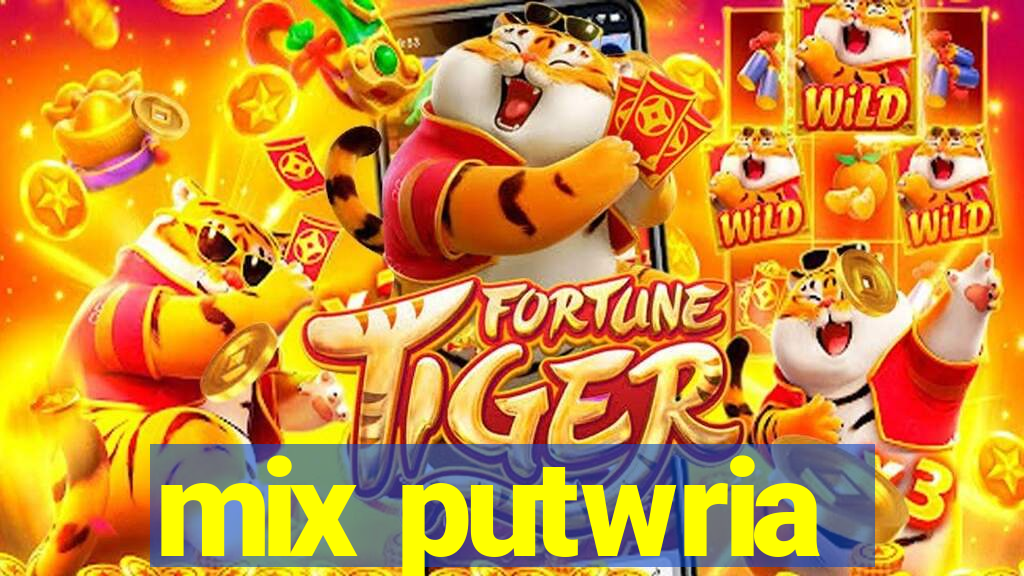 mix putwria